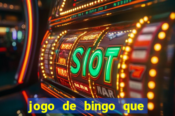 jogo de bingo que ganha dinheiro de verdade