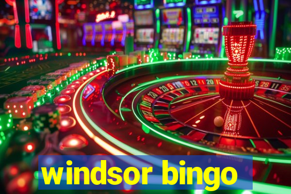 windsor bingo