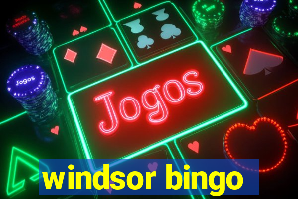 windsor bingo