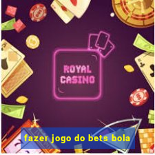 fazer jogo do bets bola