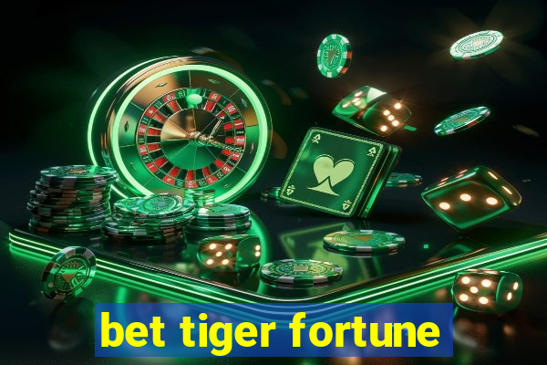 bet tiger fortune