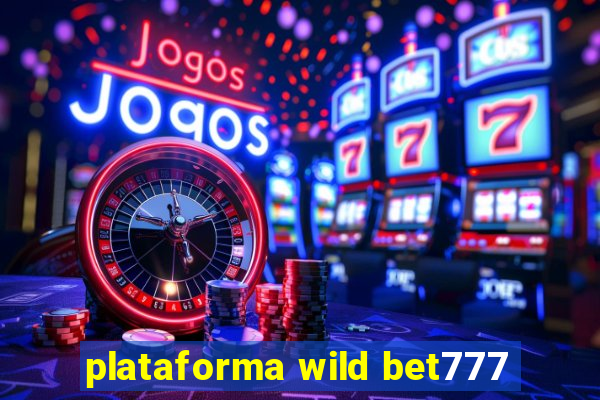 plataforma wild bet777