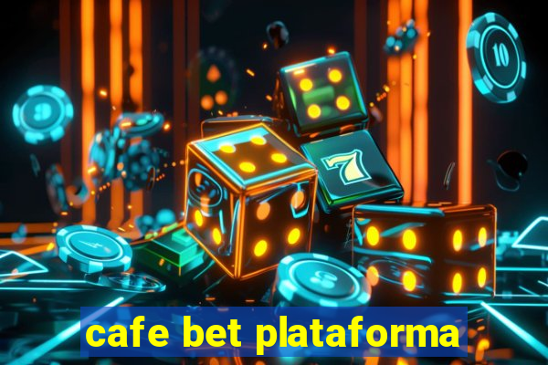 cafe bet plataforma