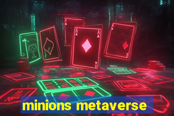 minions metaverse