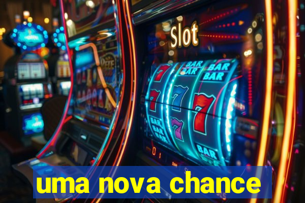 uma nova chance