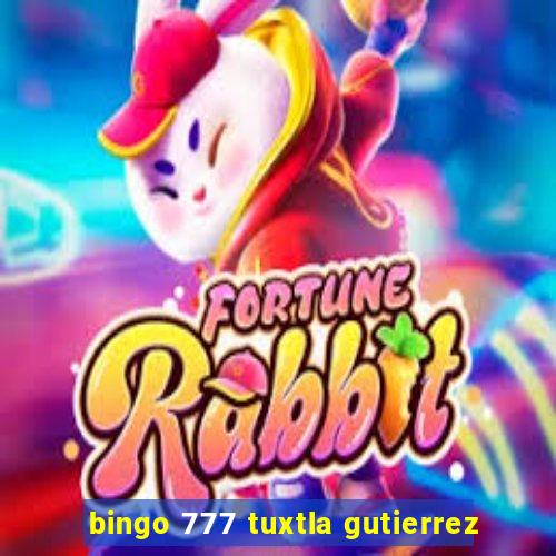 bingo 777 tuxtla gutierrez