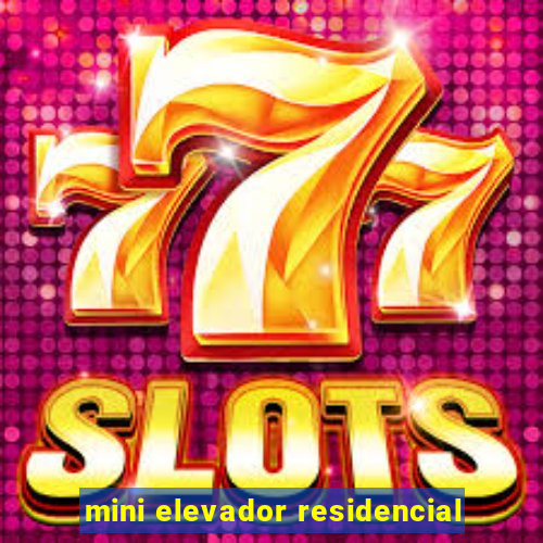 mini elevador residencial