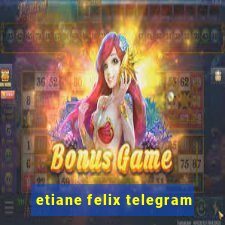 etiane felix telegram