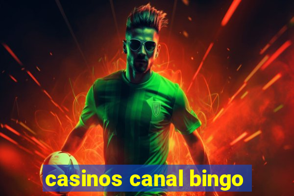 casinos canal bingo