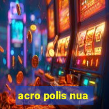 acro polis nua