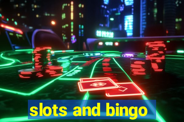 slots and bingo