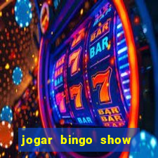 jogar bingo show ball gratis