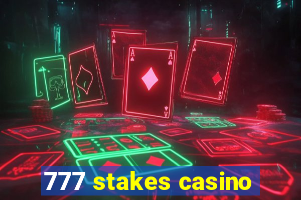 777 stakes casino