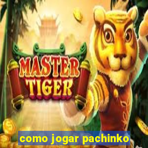 como jogar pachinko