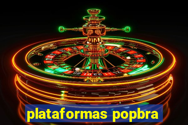 plataformas popbra