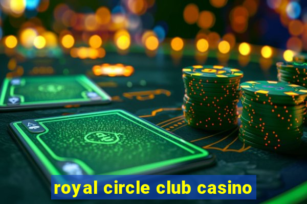 royal circle club casino