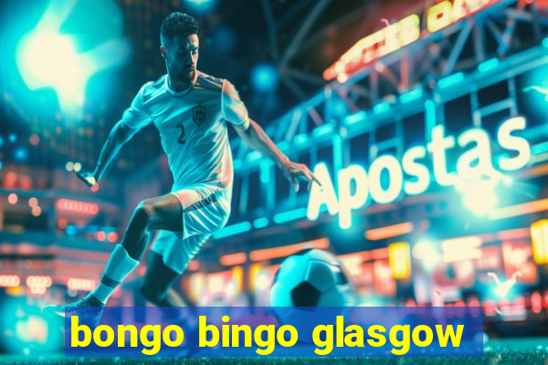 bongo bingo glasgow