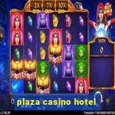 plaza casino hotel