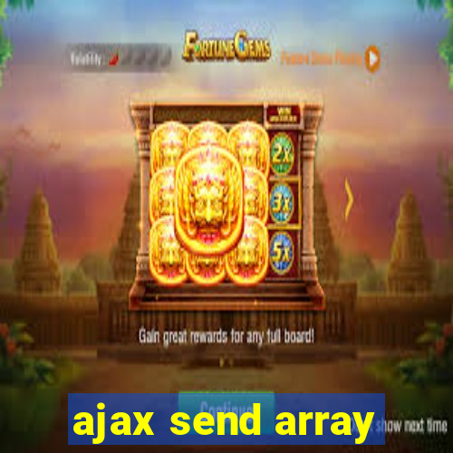 ajax send array