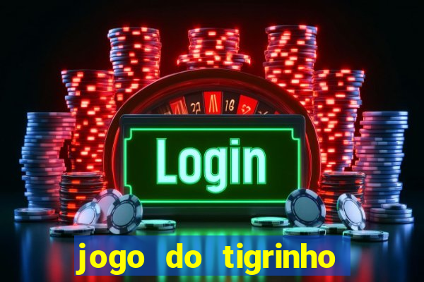 jogo do tigrinho com b么nus