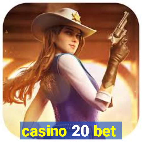 casino 20 bet