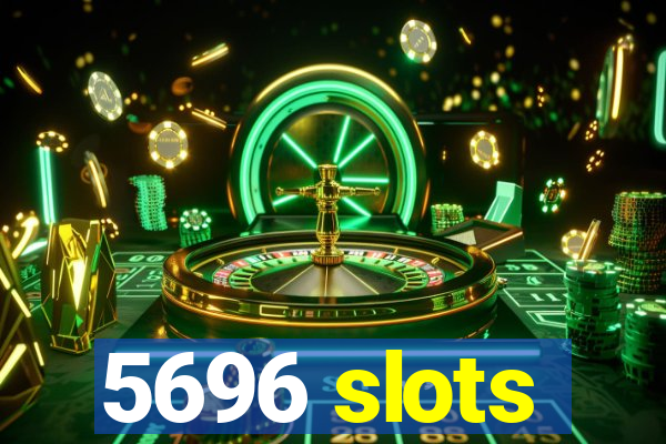 5696 slots