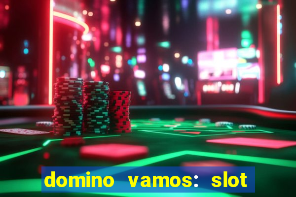 domino vamos: slot crash póker