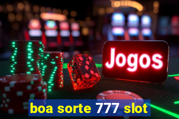 boa sorte 777 slot