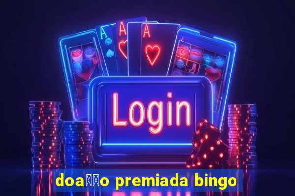 doa莽茫o premiada bingo