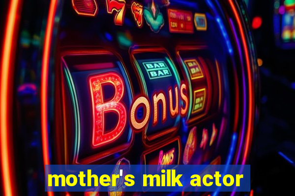 mother's milk actor