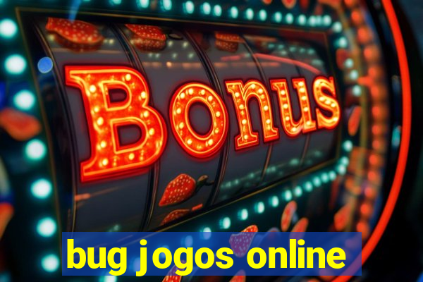 bug jogos online