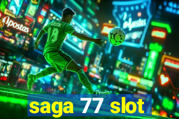 saga 77 slot