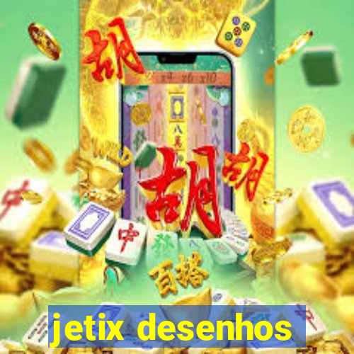 jetix desenhos