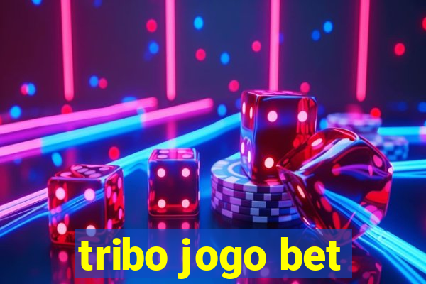 tribo jogo bet