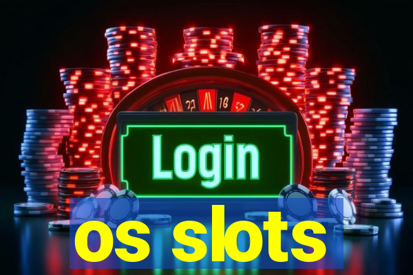 os slots