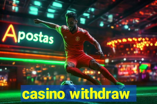 casino withdraw