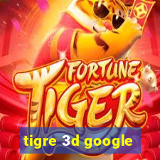 tigre 3d google