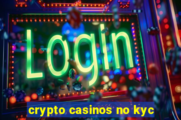 crypto casinos no kyc