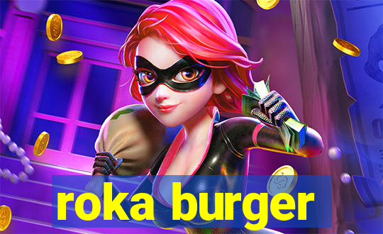 roka burger