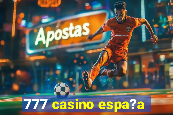 777 casino espa?a