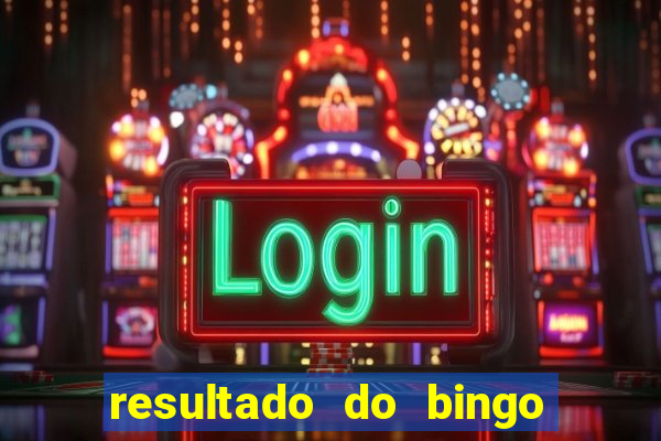 resultado do bingo de ontem