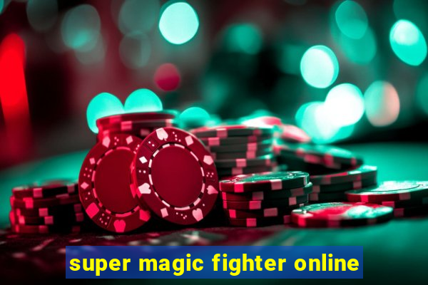 super magic fighter online