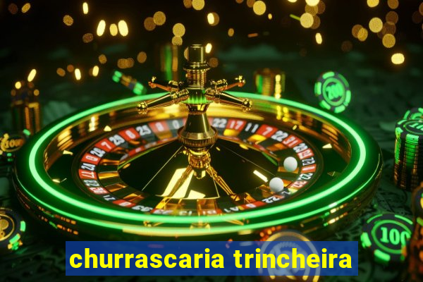 churrascaria trincheira