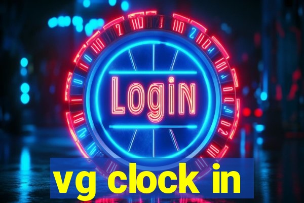 vg clock in