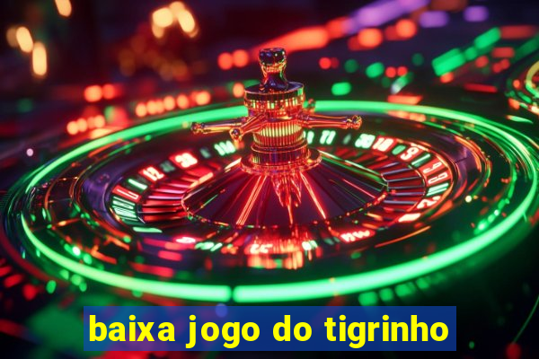 baixa jogo do tigrinho