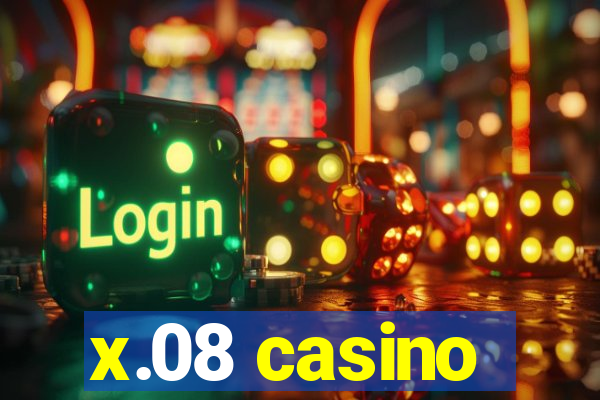 x.08 casino