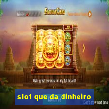 slot que da dinheiro