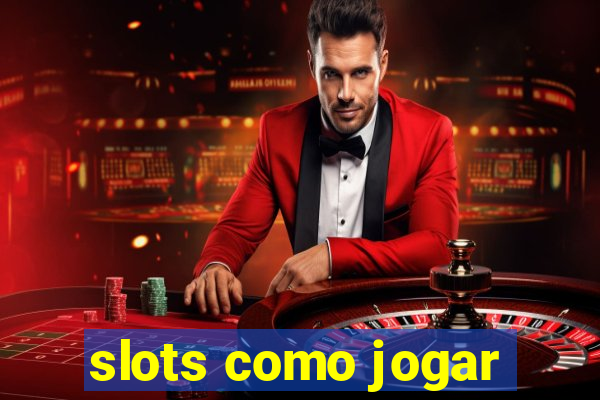 slots como jogar