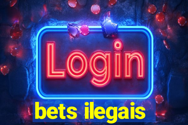 bets ilegais