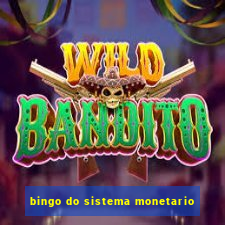 bingo do sistema monetario